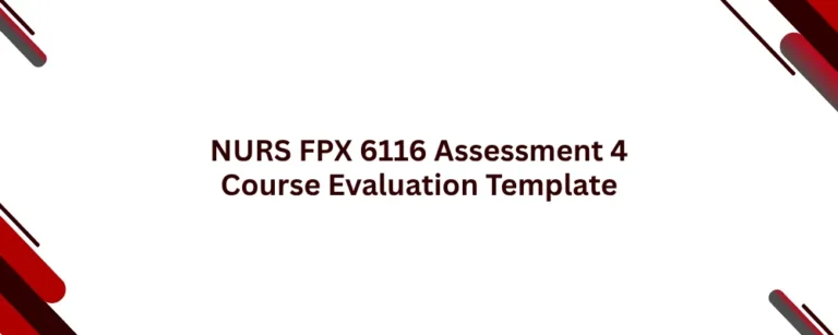 NURS FPX 6116 Assessment 4 Course Evaluation Template