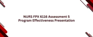 NURS FPX 6116 Assessment 5 Program Effectiveness Presentation